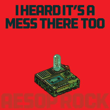 Aesop Rock: I Heard It's a Mess There Too
