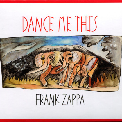 Frank Zappa: Dance Me This