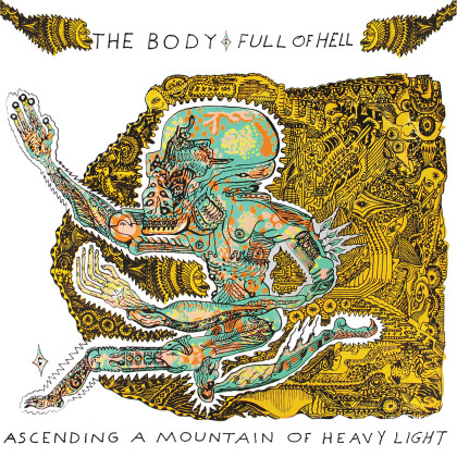 The Body & Full of Hell:  Ascending a Mountain of Heavy Light