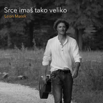 Leon Matek: Srce imaš tako veliko 