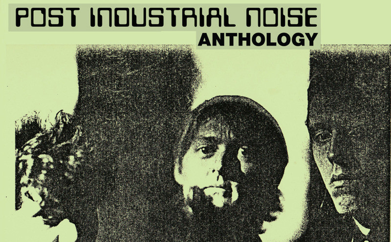 Post Industrial Noise: The Official Anthology